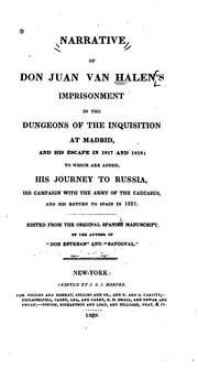 Cover of: Narrative of Don Juan Van Halen's Imprisonment in the Dungeons of the Inquistion at Madrid, and ...