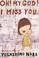 Cover of: Oh! My God! I Miss You