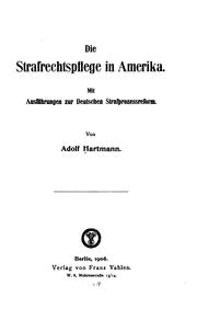 Cover of: Die Strafrechtspflege in Amerika: Mit Ausführungen zur deutschen Strafprozessereform by Adolf Hartmann