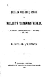 Cover of: Quellen, Vorbilder, Stoffe zur Shelley's poetischen Werken by Richard Ackermann