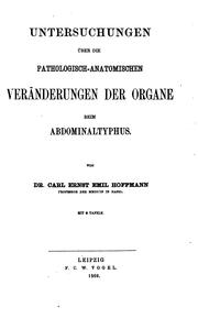 Cover of: Untersuchungen über die pathologisch-anatomischen Veränderungen der Organe beim Abdominaltyphus by Carl Ernst Emil Hoffmann