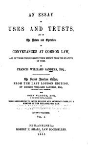 Cover of: An Essay on Uses and Trusts: And on the Nature and Operation of Conveyances ... by Francis Williams Sanders, George Williams Sanders, John Warner