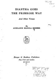 Cover of: Diantha Goes the Primrose Way: And Other Verses by Adelaide Manola Hughes