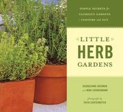 Cover of: Little Herb Gardens: Simple Secrets for Glorious Gardens--Indoors and Out