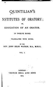 Cover of: Quintilian's Institutes of Oratory, Or, Education of an Orator: In Twelve Books by Quintilian, John Selby Watson