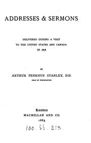 Cover of: Addresses and Sermons Delivered During a Visit to the United States and Canada in 1878 by Arthur Penrhyn Stanley