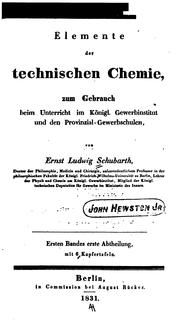 Cover of: Elemente der technischen Chemie: Zum Gebrauch beim Unterricht im Königl. Gewerbinstitut und den ... by Ernst Ludwig Schubarth, Ernst Ludwig Schubarth