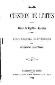 Cover of: La cuestion de limites entre Chile I la República Arjentina by Melquíades Valderrama