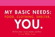 Cover of: My Basic Needs: Food, Clothing, Shelter, You: 30 Love Notes to Use Anytime, Anywhere