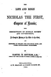 Cover of: The Life and Reign of Nicholas the First: Emperor of Russia ... by Samuel M. Smucker