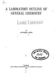 A Laboratory outline of general chemistry by Alexander Smith