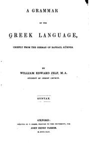 Cover of: A Grammar of the Greek Language: Chiefly from the German of Raphael Kühner by William Edward Jelf