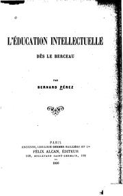 Cover of: L'éducation intellectuelle dès le berceau by Bernard Pérez