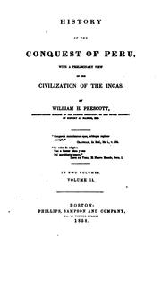 History of the Conquest of Peru: With a Preliminary View of the Civilization of the Incas by William Hickling Prescott