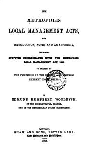 Cover of: The Metropolis Local Management Acts: With Introd., Notes, and an Appendix, Containing Statutes ...