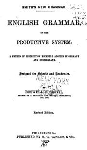 English Grammar on the Productive System: A Method of Instruction Recently Adopted in Germany .. by Roswell Chamberlain Smith