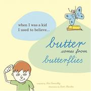 Cover of: Butter comes from butterflies: when I was a kid I used to believe--