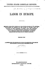 Cover of: Labor in Europe: Reports from the Consuls of the United States in the ...