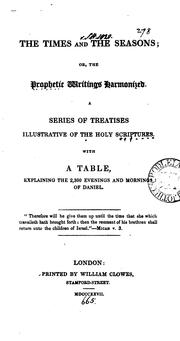 Cover of: The times and the seasons; or, The prophetic writings harmonized by Times