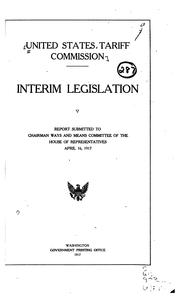 Cover of: Interim Legislation: Report Submitted to Chairman, Ways and Means Committee ... by United States Tariff Commission