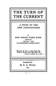 The Turn of the Current: A Study of the New Consciousness by Mary Rosalie Alling Wood