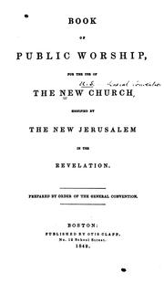 Cover of: Book of Public Worship: For the Use of the New Church Signified by the New Jerusalem in the ...