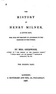 Cover of: The History of Henry Milner: A Little Boy, who was Not Brought Up According ... by Mrs. Mary Martha (Butt) Sherwood