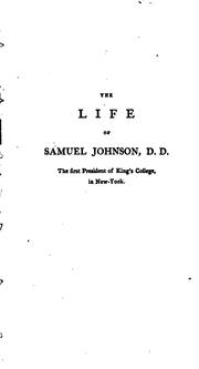 Cover of: The Life of Samuel Johnson, D.D.: The First President of King's College, in New York. Containing ...