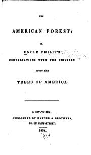 Cover of: The American Forest: Or, Uncle Philip's Conversations with the Children about the Trees of America