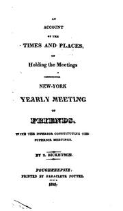 An Account of the Times and Places, of Holding the Meetings Constituting New-York Yearly Meeting ... by Shadrach Ricketson, New York Yearly Meeting of the Religious Society of Friends