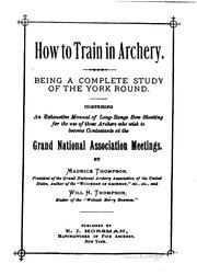 Cover of: How to Train in Archery: Being a Complete Study of the York Round ...