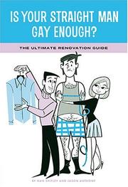 Cover of: Is Your Straight Man Gay Enough?: The Ultimate Renovation Guide Tips from a Girl in Distress and Her Gay Best Friend