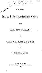 Cover of: Report of the Cruise of the U.S. Revenue-steamer Corwin in the Arctic Ocean