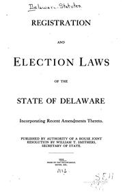 Cover of: Registration and Election Laws of the State of Delaware, Incorporating ...