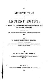 Cover of: The Architecture of Ancient Egypt: In which the Columns are Arranged in Orders, and the Temples ...