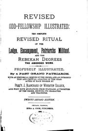 Cover of: Revised Odd-fellowship Illustrated: The Complete Revised Ritual of the Lodge ...