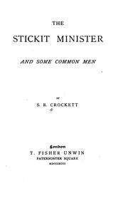 The Stickit Minister and Some Common Men by Samuel Rutherford Crockett