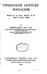 Cover of: Twentieth Century Socialism: What it is Not; what it Is; how it May Come by Edmond Kelly, Florence Kelley