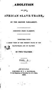 Cover of: Abolition of the African Slave-trade, by the British Parliament by Thomas Clarkson