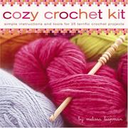 Cover of: Cozy Crochet Kit: Simple Instructions and Tools for 25 Terrific Crochet Projects