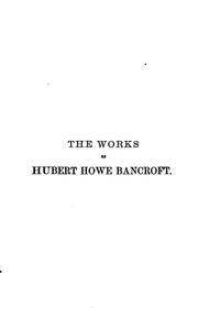 Cover of: The Works of Hubert Howe Bancroft ... by Hubert Howe Bancroft