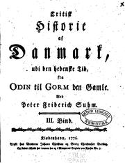 Cover of: Critisk historie af Danmark: udi den hedenske tid, fra Odin til Gorm den Gamle by Peter Frederik Suhm