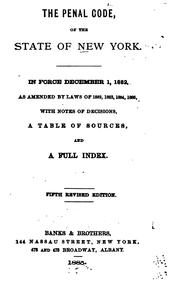 The Penal Code of the State of New York: In Force December 1, 1882, as Amended by Laws of 1882 .. by New York (State)