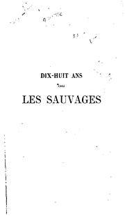 Cover of: Dix-huit ans chez les sauvages: voyages et missions dans l'extrême Nord de l'Amérique britannique by Henri Faraud