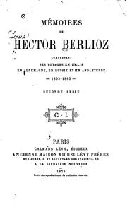 Cover of: Mémoires de Hector Berlioz ...: comprenant ses voyages en Italie, en ...