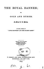 Cover of: The royal banner; or, Gold and rubies, by the author of 'Little Snowdrop and her golden casket'. by Matilda Horsburgh