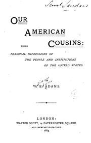 Cover of: Our American Cousins: Being Personal Impressions of the People and Institutions of the United States by William Edwin Adams