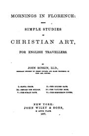 Mornings in Florence: Being Simple Studies of Christian Art, for English .. by John Ruskin