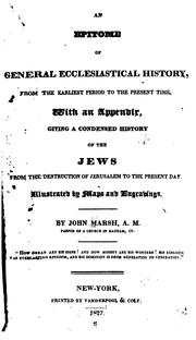 An Epitome of General Ecclesiastical History: With an Appendix, Giving a Condensed History of .. by John Marsh