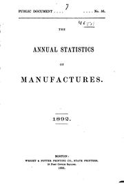 Annual Report on the Statistics of Manufactures ... by Massachusetts Dept . of Labor and Industries, Dept. of Labor and Industries , Massachusetts Bureau of Statistics , Massachusetts , Massachusetts Bureau of Statistics of Labor